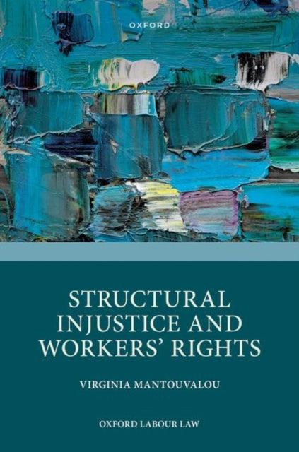Book cover of: Structural Injustice and Workers' Rights. By: Virginia Mantouvalou