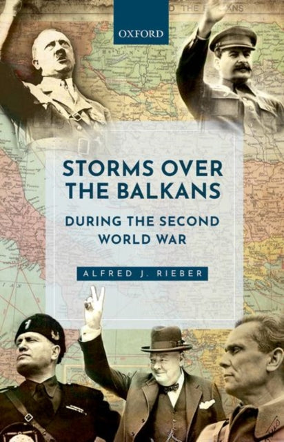 Book cover of: Storms over the Balkans during the Second World War. By: Alfred J. Rieber