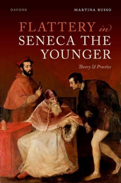 Book cover of: Flattery in Seneca the Younger. By: Martina Russo
