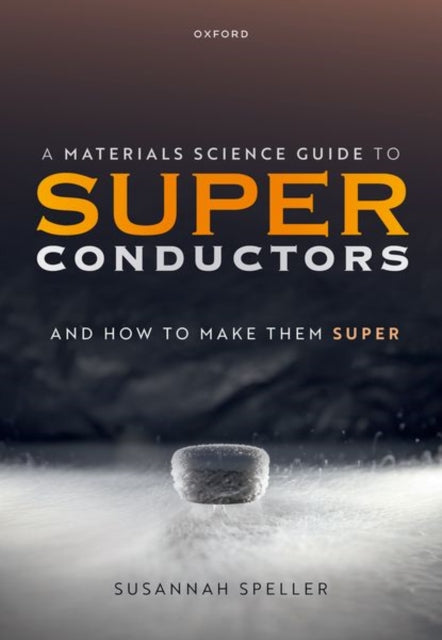 Book cover of: Materials Science Guide to Superconductors. By: Susannah Speller