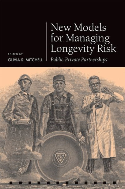 Book cover of: New Models for Managing Longevity Risk. By: Olivia S. Mitchell
