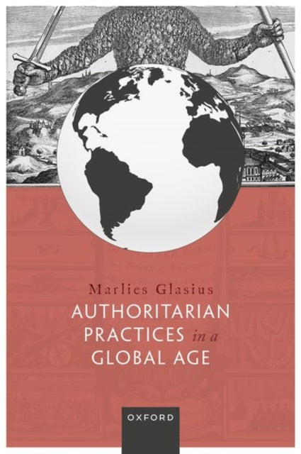 Book cover of: Authoritarian Practices in a Global Age. By: Marlies Glasius