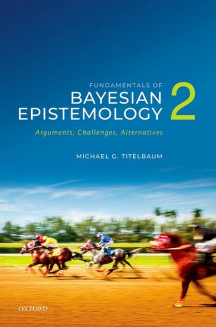 Book cover of: Fundamentals of Bayesian Epistemology 2. By: Michael G. Titelbaum