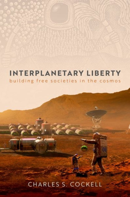 Book cover of: Interplanetary Liberty. By: Charles S. Cockell