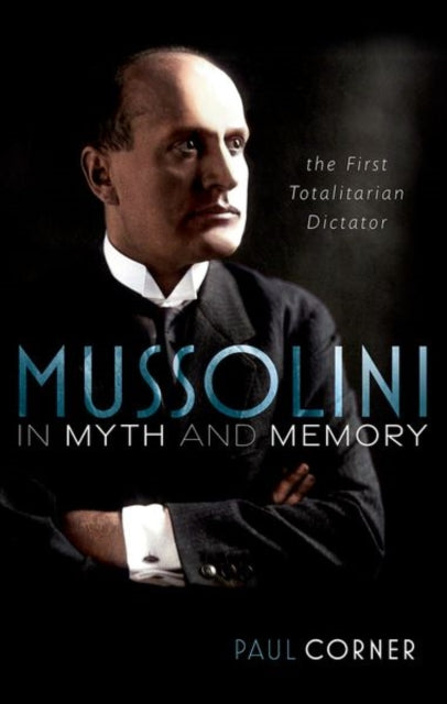 Book cover of: Mussolini in Myth and Memory. By: Paul Corner