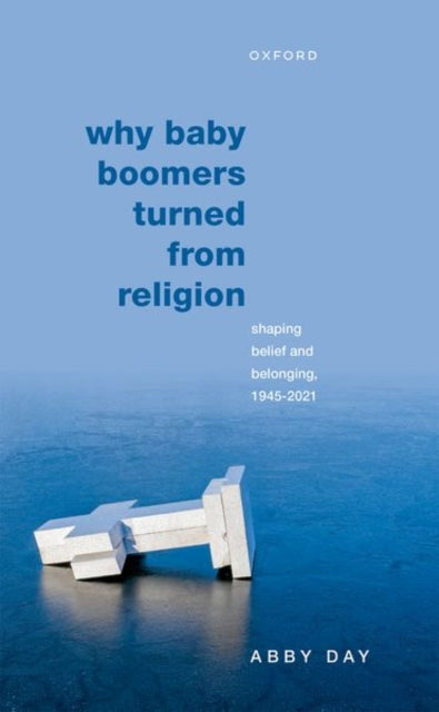 Book cover of: Why Baby Boomers Turned from Religion. By: Abby Day