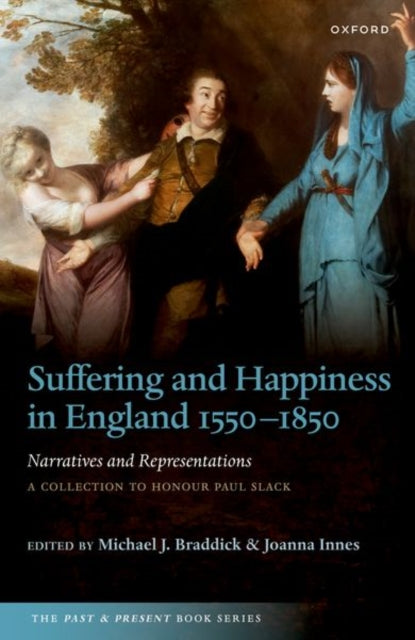 Book cover of: Suffering and Happiness in England 1550-1850: Narratives and Representations. By: Michael J. Braddick