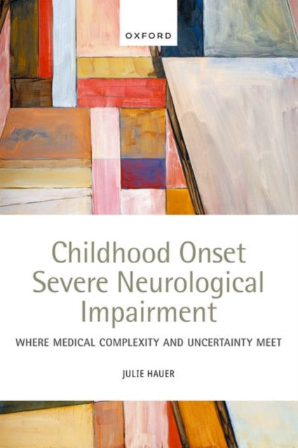 Book cover of: Childhood Onset Severe Neurological Impairment. By: Julie Hauer