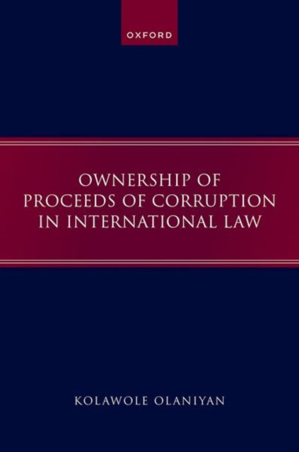 Book cover of: Ownership of Proceeds of Corruption in International Law. By: Kolawole Olaniyan