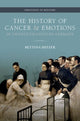 Book cover of: History of Cancer and Emotions in Twentieth-Century Germany. By: Bettina Hitzer