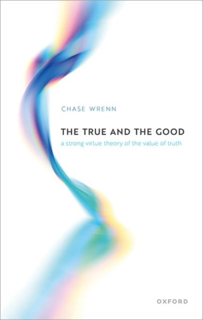 Book cover of: True and the Good. By: Chase Wrenn
