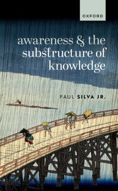 Book cover of: Awareness and the Substructure of Knowledge. By: Paul Silva Jr