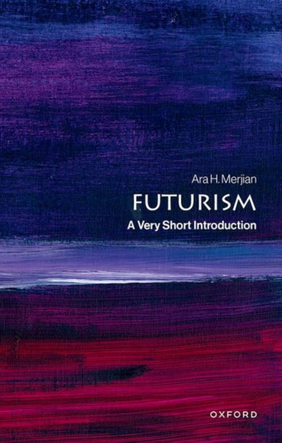 Futurism, A Very Short Introduction 9780192871008 Ara Merjian