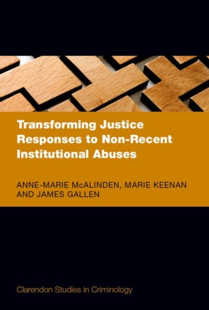 Book cover of: Transforming Justice Responses to Non-Recent Institutional Abuses. By: Anne-Marie McAlinden