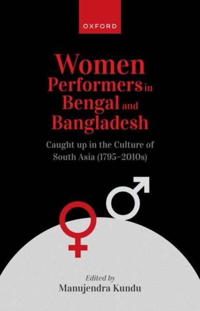 Book cover of: Women Performers in Bengal and Bangladesh. By: Manujendra Kundu