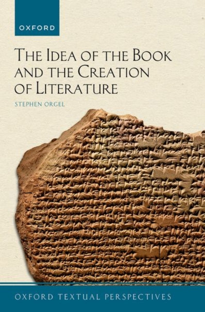 Book cover of: Idea of the Book and the Creation of Literature. By: Stephen Orgel