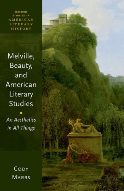 Book cover of: Melville, Beauty, and American Literary Studies. By: Cody Marrs