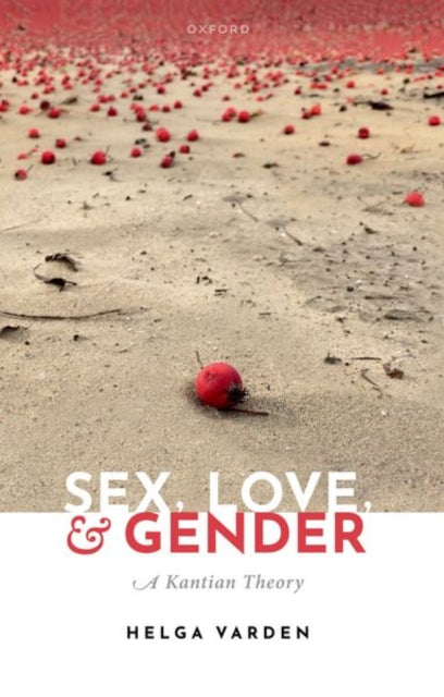 Book cover of: Sex, Love, and Gender. By: Helga Varden