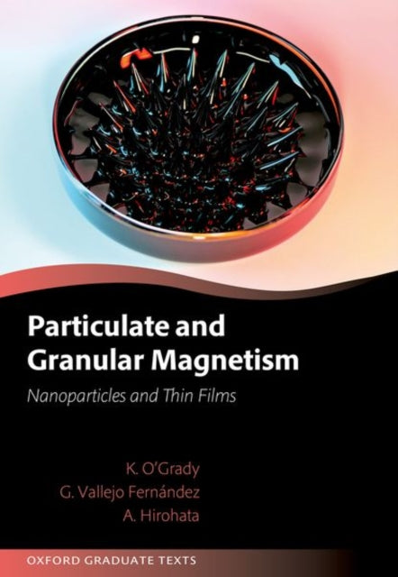 Book cover of: Particulate and Granular Magnetism. By: Kevin O'Grady