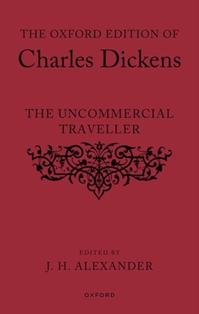 Book cover of: Oxford Edition of Charles Dickens: The Uncommercial Traveller. By: Alexander, J. H.