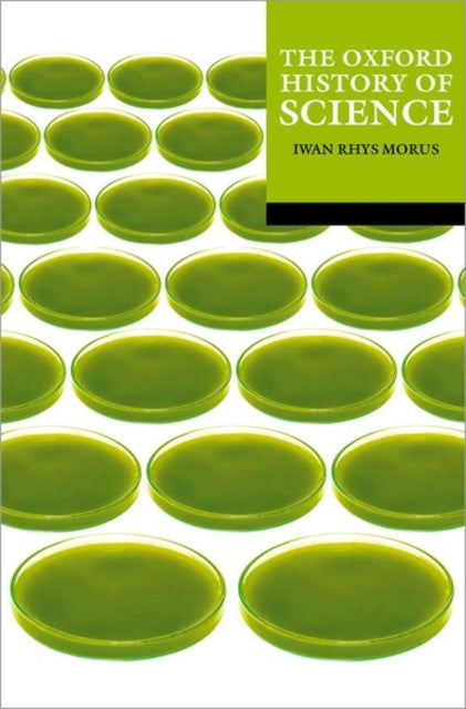 Book cover of: Oxford History of Science. By: Iwan Rhys Morus
