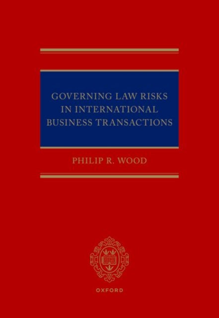 Book cover of: Governing Law Risks in International Business Transactions. By: Philip Wood CBE KC