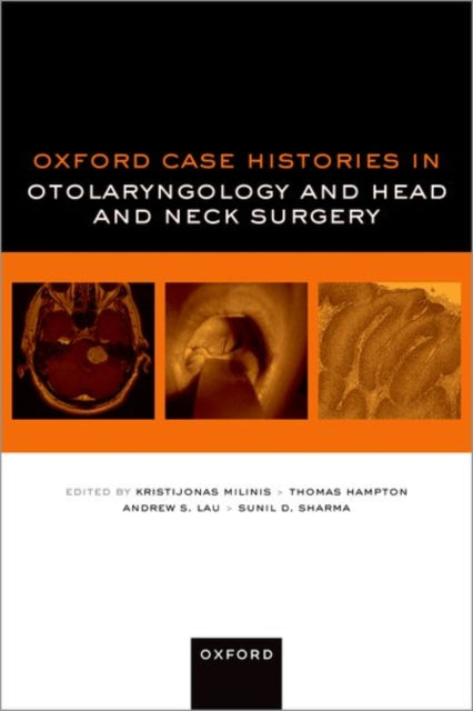 Book cover of: Oxford Case Histories in Otolaryngology and Head and Neck Surgery. By: Kristijonas Milinis