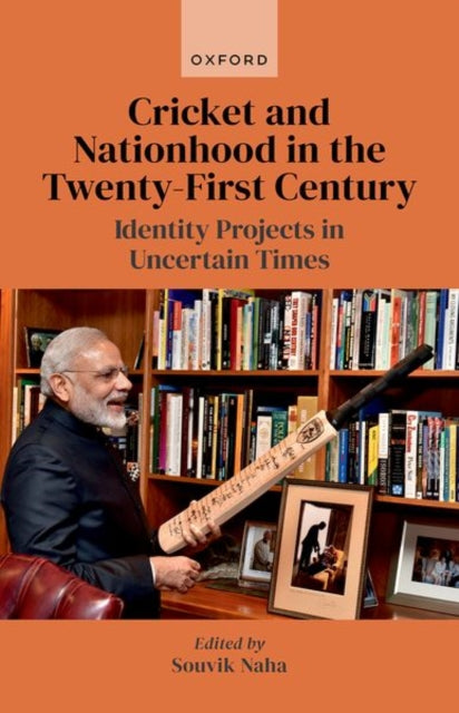 Book cover of: Cricket and Nationhood in the Twenty-First Century. By: Souvik Naha