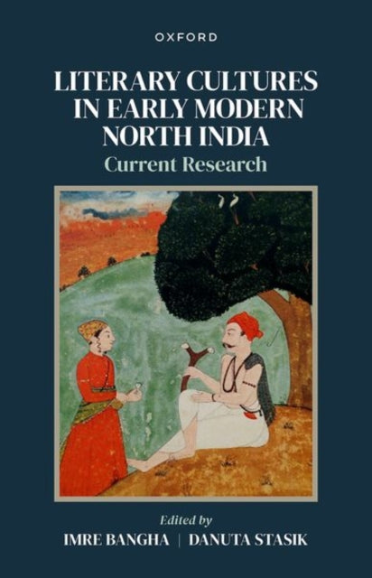 Book cover of: Literary Cultures in Early Modern North India. By: Imre Bangha