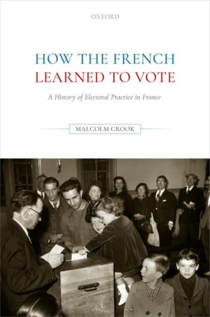 Book cover of: How the French Learned to Vote. By: Malcolm Crook