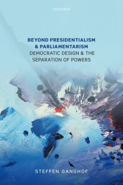 Book cover of: Beyond Presidentialism and Parliamentarism. By: Steffen Ganghof