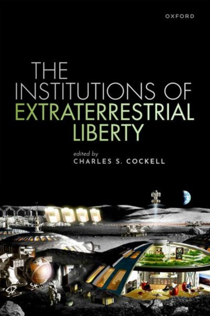 Book cover of: Institutions of Extraterrestrial Liberty. By: Charles S. Cockell