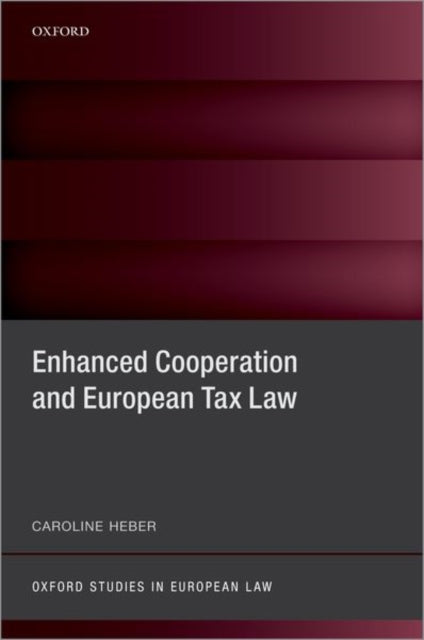 Book cover of: Enhanced Cooperation and European Tax Law. By: Caroline Heber