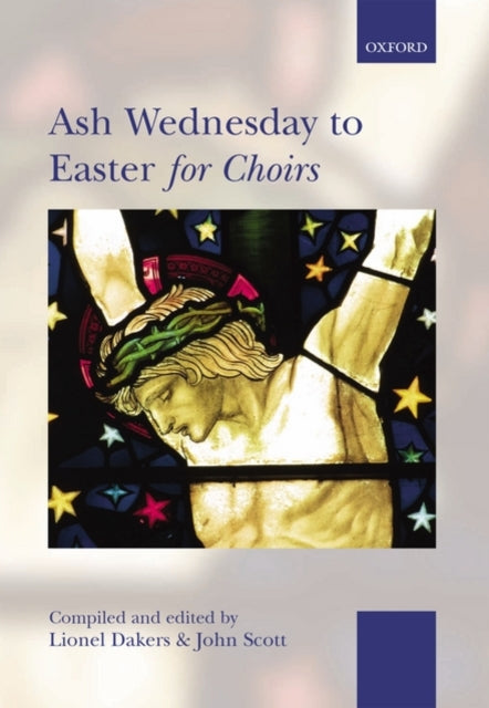 Book cover of: Ash Wednesday to Easter for Choirs. By: Lionel Dakers