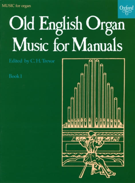 Book cover of: Old English Organ Music for Manuals Book 1. By: C. H. Trevor