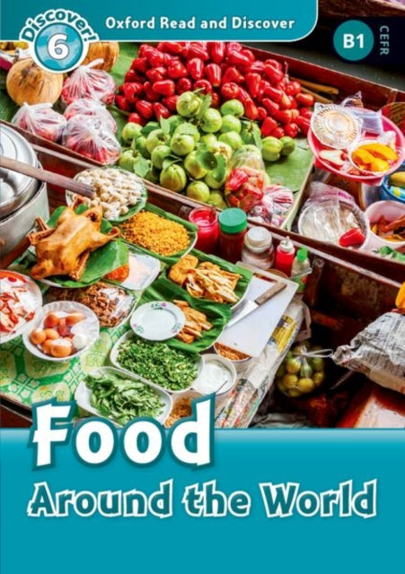 Book cover of: Oxford Read and Discover: Level 6: Food Around the World Audio Pack. By: Robert Quinn
