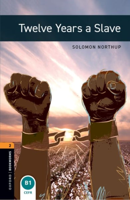 Book cover of: Oxford Bookworms Library: Level 2: Twelve Years a Slave. By: Solomon Northup