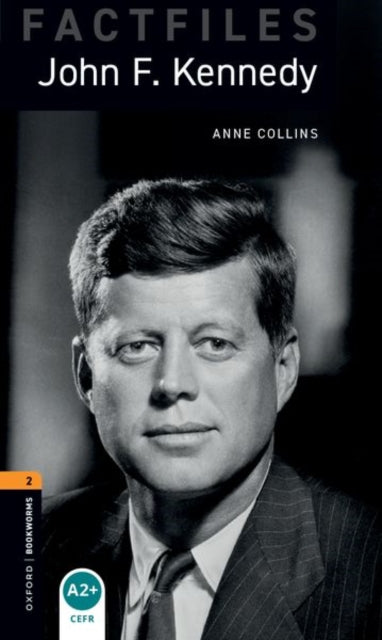 Book cover of: Oxford Bookworms Library Factfiles: Level 2: John F. Kennedy. By: Oxford Editors