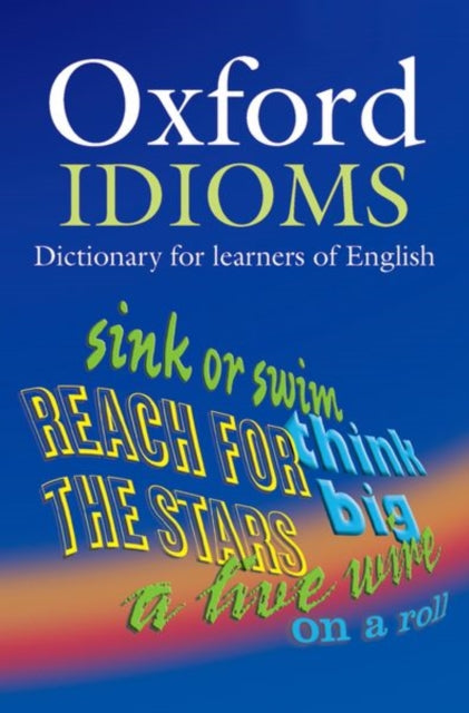 Book cover of: Oxford Idioms Dictionary for learners of English