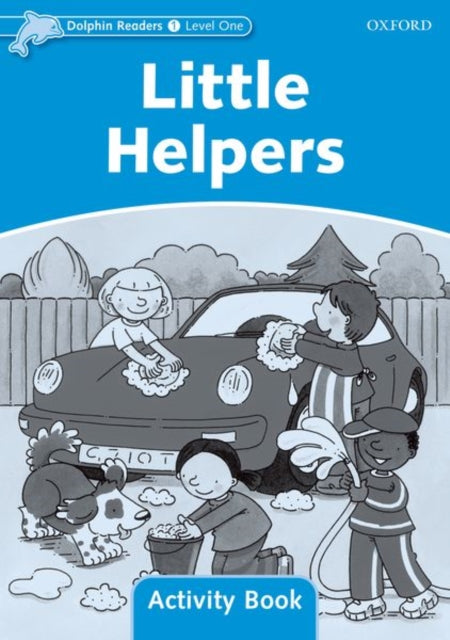 Book cover of: Dolphin Readers Level 1: Little Helpers Activity Book