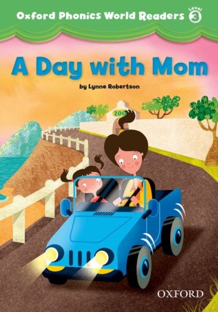 Book cover of: Oxford Phonics World Readers: Level 3: A Day with Mom. By: Lynne Robertson
