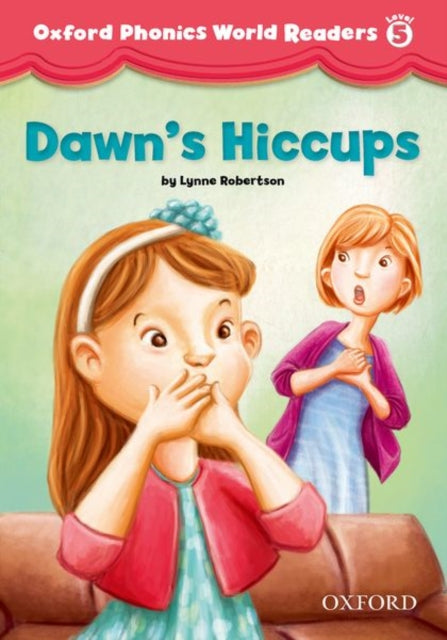 Book cover of: Oxford Phonics World Readers: Level 5: Dawn's Hiccups. By: Koj Schwermer