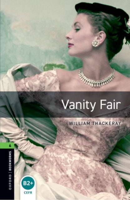 Book cover of: Oxford Bookworms Library: Level 6:: Vanity Fair audio pack. By: William Makepeace Thackeray