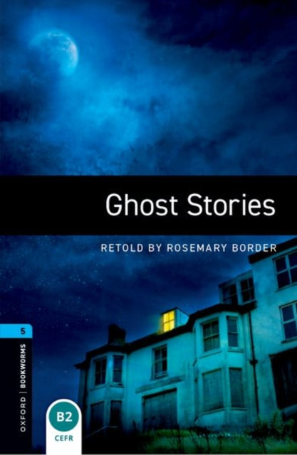 Book cover of: Oxford Bookworms Library: Level 5: Ghost Stories Audio Pack. By: Rosemary Border