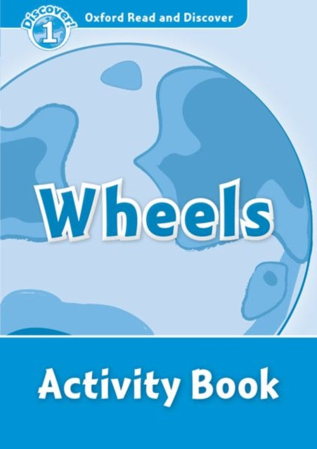 Book cover of: Oxford Read and Discover: Level 1: Wheels Activity Book. By: Hazel Geatches