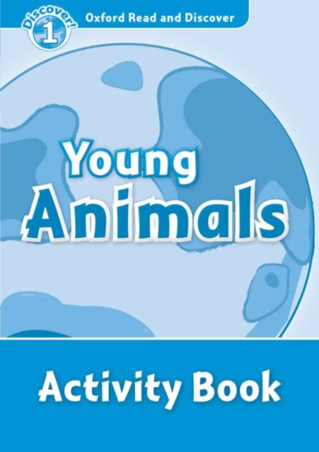 Book cover of: Oxford Read and Discover: Level 1: Young Animals Activity Book. By: Rachel Bladon
