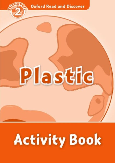 Book cover of: Oxford Read and Discover: Level 2: Plastic Activity Book. By: Louise Spilsbury