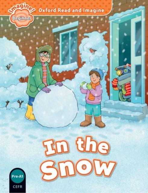 Book cover of: Oxford Read and Imagine: Beginner: In the Snow. By: Paul Shipton
