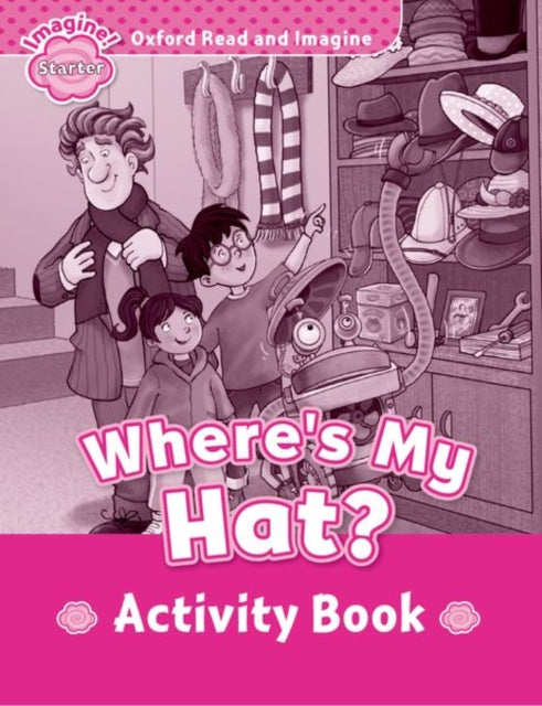Book cover of: Oxford Read and Imagine: Starter: Where's My Hat? activity book. By: Oxford Dictionaries Staff