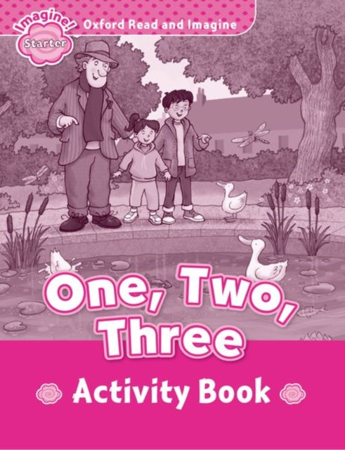 Book cover of: Oxford Read and Imagine: Starter:: One, Two, Three activity book. By: Oxford Dictionaries Staff